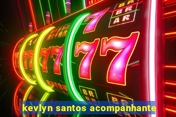 kevlyn santos acompanhante