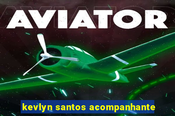 kevlyn santos acompanhante