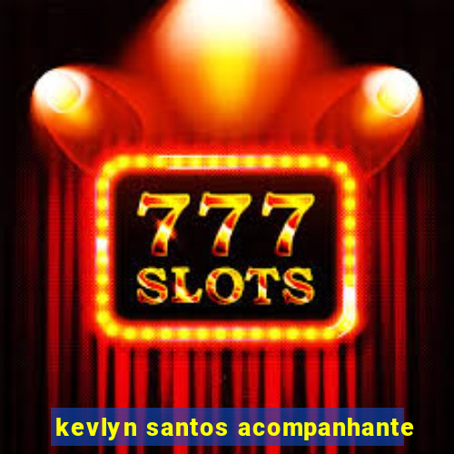 kevlyn santos acompanhante