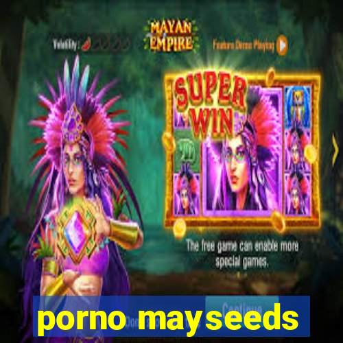 porno mayseeds