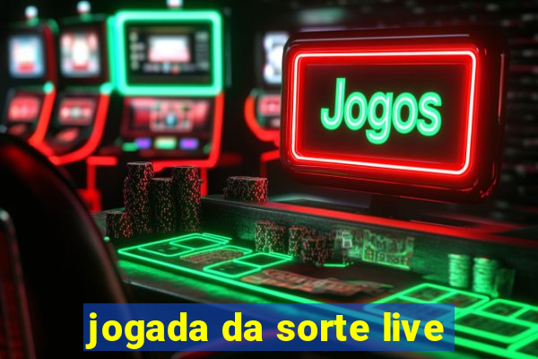 jogada da sorte live