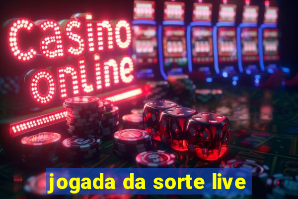 jogada da sorte live