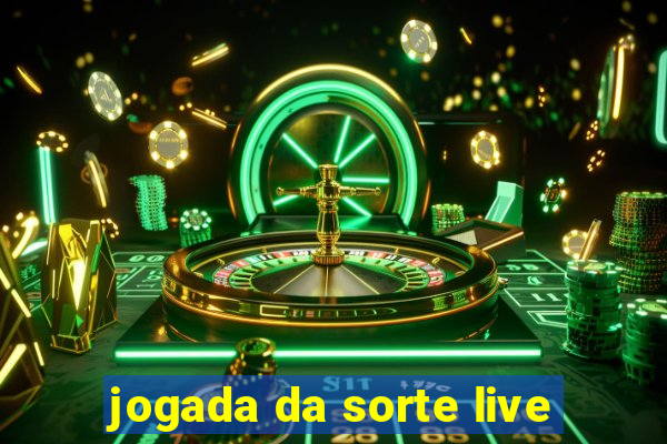 jogada da sorte live