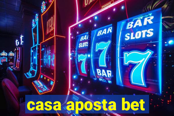 casa aposta bet