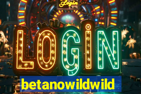 betanowildwild