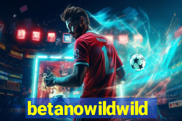 betanowildwild