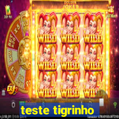 teste tigrinho