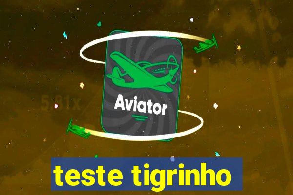 teste tigrinho