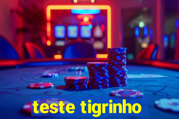 teste tigrinho