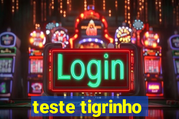 teste tigrinho