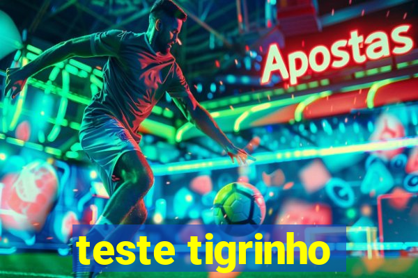 teste tigrinho