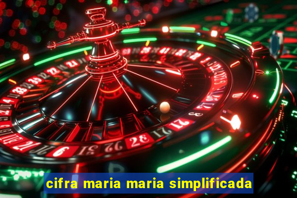 cifra maria maria simplificada