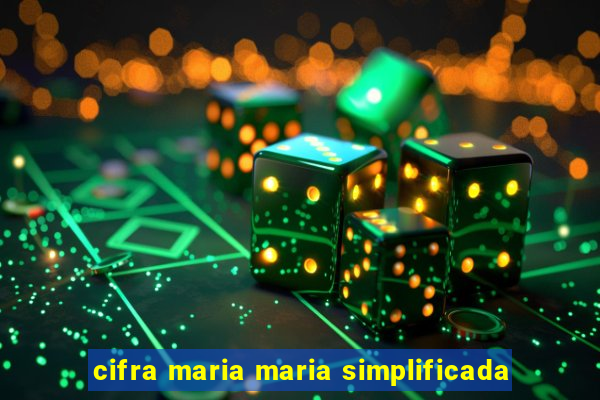 cifra maria maria simplificada