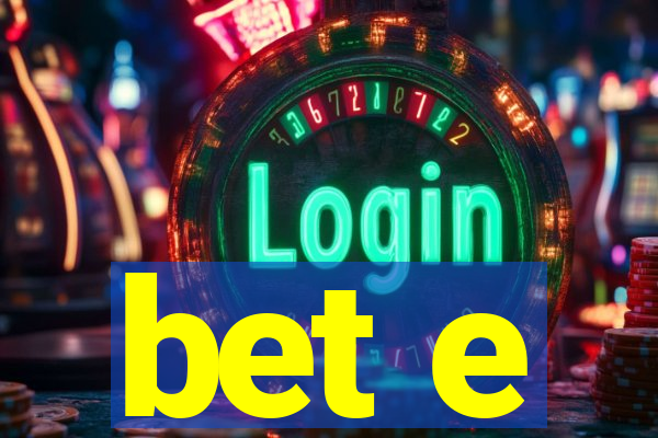 bet e