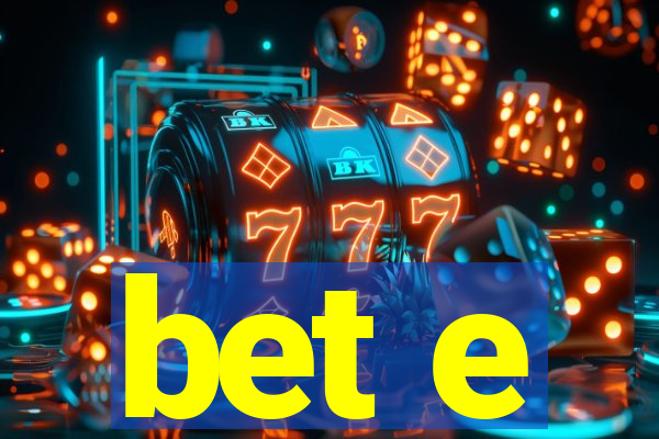 bet e