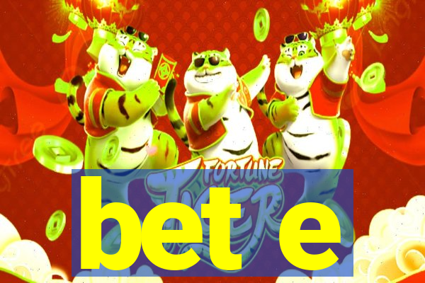 bet e