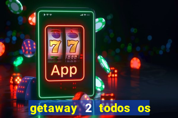 getaway 2 todos os carros liberados 2024