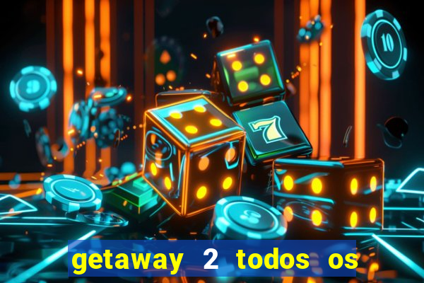 getaway 2 todos os carros liberados 2024