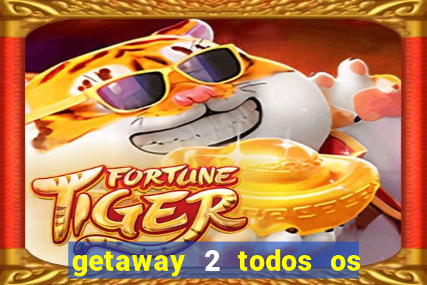 getaway 2 todos os carros liberados 2024