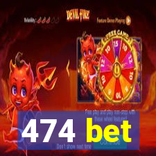 474 bet