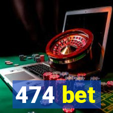 474 bet