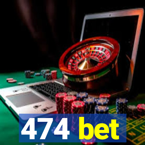 474 bet