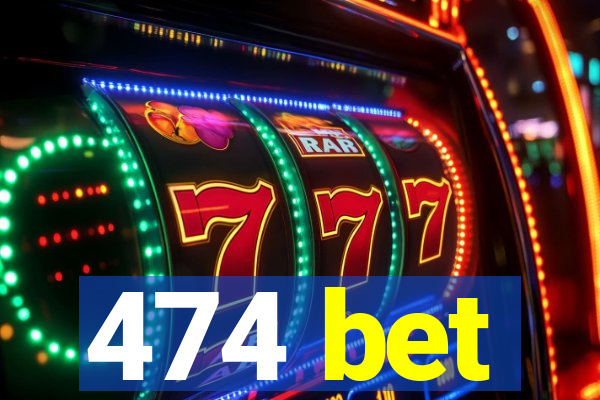 474 bet