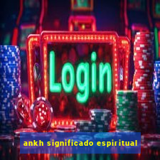 ankh significado espiritual