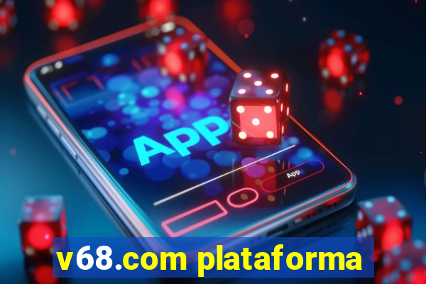 v68.com plataforma