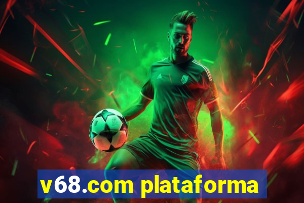 v68.com plataforma