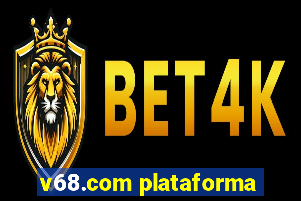 v68.com plataforma