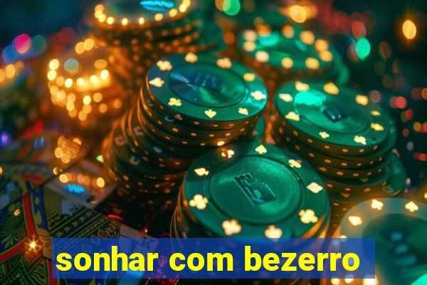 sonhar com bezerro