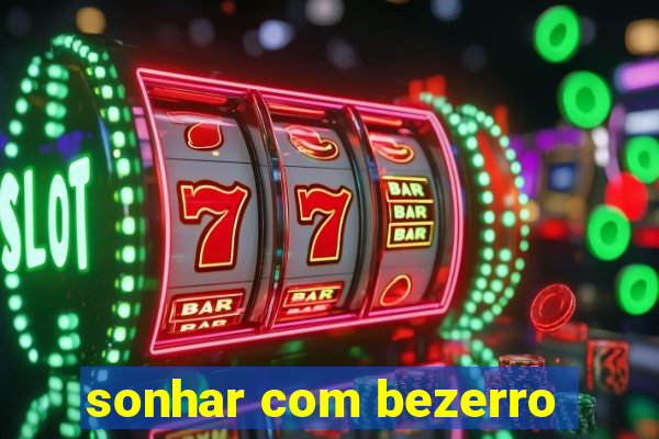 sonhar com bezerro