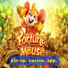 pin-up. casino. app.