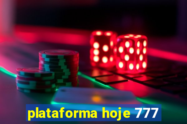 plataforma hoje 777