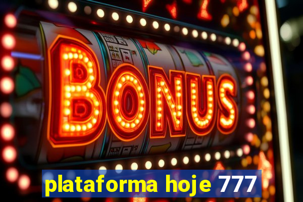 plataforma hoje 777