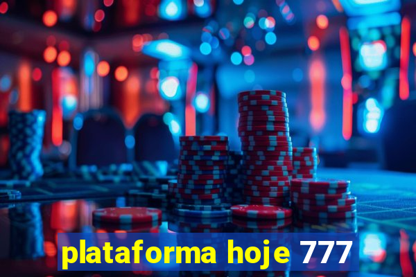 plataforma hoje 777