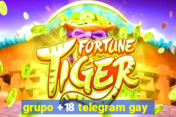 grupo +18 telegram gay