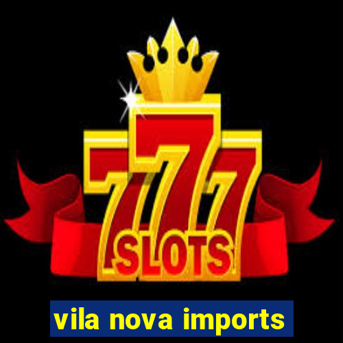 vila nova imports