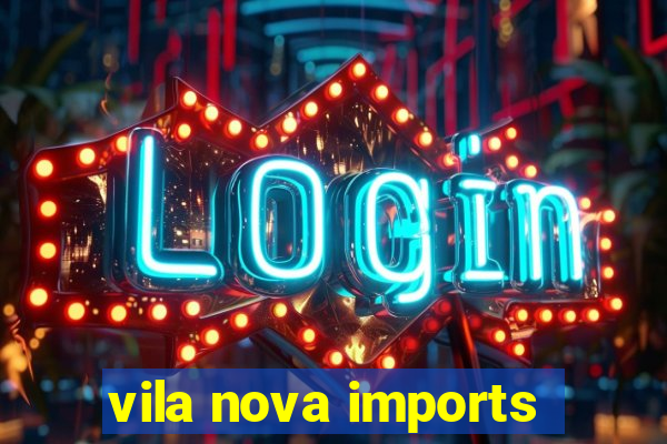 vila nova imports