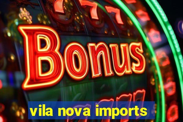 vila nova imports