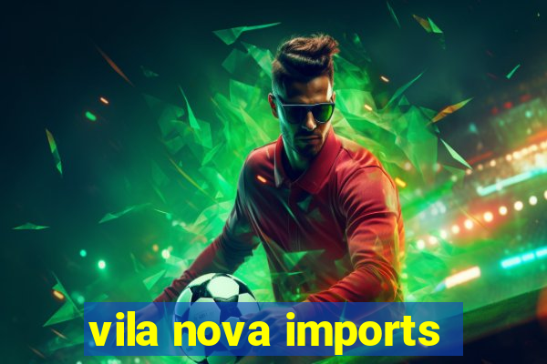 vila nova imports