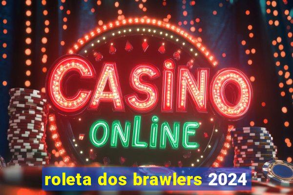 roleta dos brawlers 2024