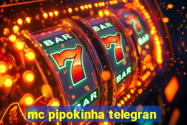 mc pipokinha telegran