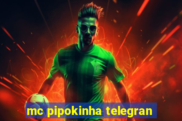 mc pipokinha telegran