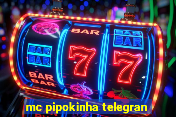 mc pipokinha telegran