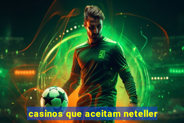 casinos que aceitam neteller