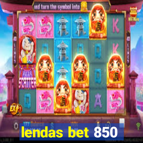 lendas bet 850