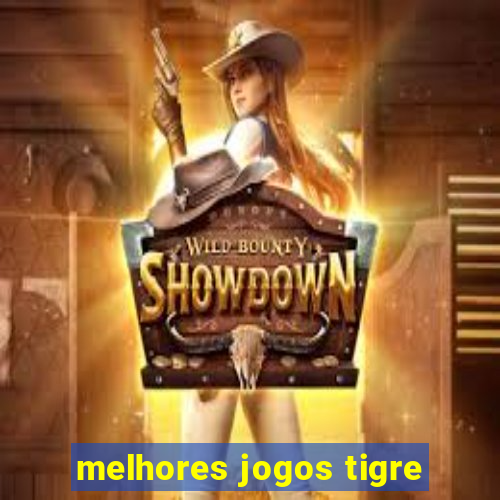 melhores jogos tigre