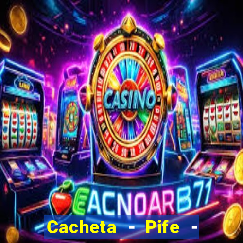 Cacheta - Pife - Jogo online